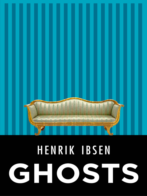 Title details for Ghosts by Henrik Ibsen - Available